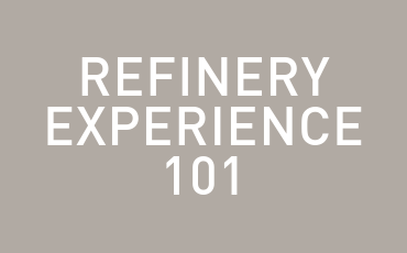 The Refinery Experience